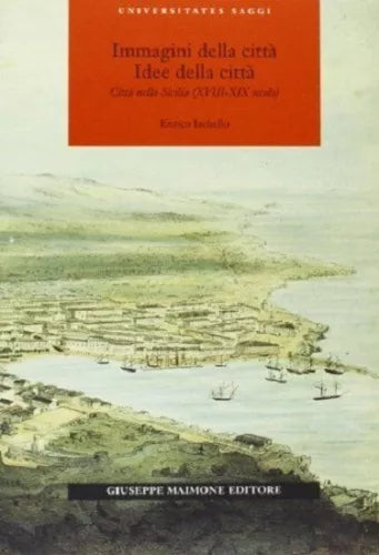 9788877511430 IMMAGINI DELLA CITTÀ. IDEE DELLA CITTÀ. CITTÀ NELLA SICILIA (XVIII