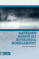 Aaveiden nakija eli Kuvauksia Nordlandist - Jonas Lie, L. Montarolo, 2018