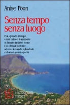 Senza tempo senza luogo - Anise Poon, 2003, L’Autore Libri Firenze