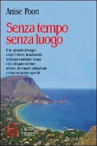Senza tempo senza luogo - Anise Poon, 2003, L’Autore Libri Firenze