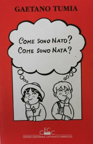 Come sono nato? Come sono nata? di Gaetano Tumia, 1993, Centro Cattolico - ER