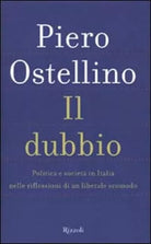 IL DUBBIO - Politica e società in Italia nelle riflessioni di....Piero Ostellino