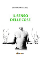 Il senso delle cose di Giacomo Mazzarino, 2018, Youcanprint - ER