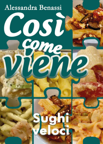 Cosi come viene - SUGHI VELOCI - Alessandra Benassi, 2018, Youcanprint