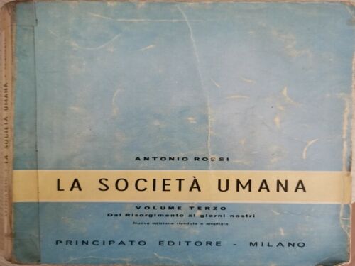 La societa umana di Antonio Rossi, 1967, Principato Editore Milano - ER