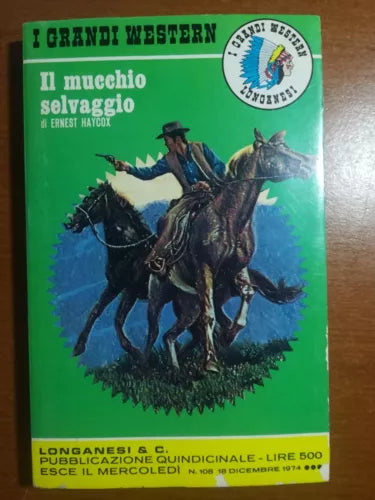 Il muchio selvaggio - Ernest Haycox - Longanesi & C. - 1974 - M
