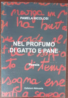 Nel profumo di gatto e pane - Pamela Nicolosi - Akkuria, 2005 - A