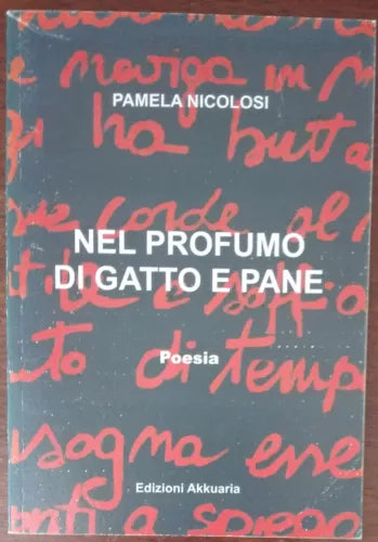 Nel profumo di gatto e pane - Pamela Nicolosi - Akkuria, 2005 - A