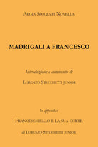 Madrigali a Francesco - Argia Sbolenfi Novella, 2019, Youcanprint - P