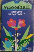  Una vita di battaglie - Maurice Messèguè,  1978 (1°Ed),  Mondadori