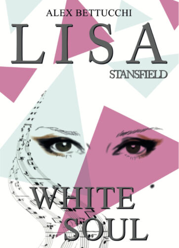 Lisa Stansfield White Soul, di Alex Bettucchi, 2018, Youcanprint - ER