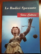 Le radici spezzate - Felice Cultrera - Catania - 2016 -M