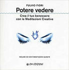 Potere vedere. Crea il tuo benessere con le Meditazioni Creative Om Ediz. - ER