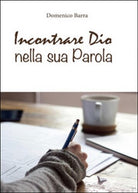Incontrare Dio nella sua parola di Domenico Barra, 2016, Youcanprint