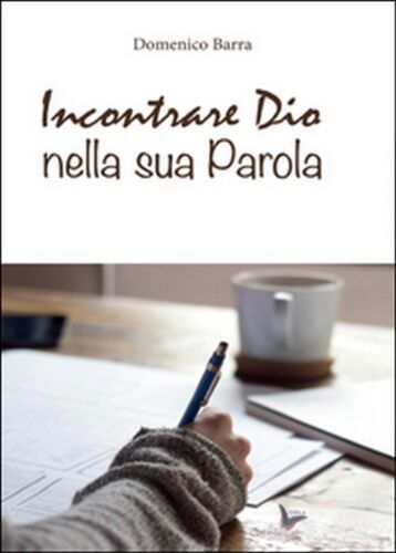 Incontrare Dio nella sua parola di Domenico Barra, 2016, Youcanprint