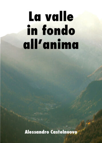 La valle in fondo all’anima - Alessandro Castelnuovo, Youcanprint - P