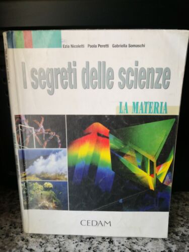 I segreti delle scienze di E.nicoletti, P. Peretti, G.somaschi, 2005, Cedam-F