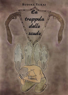 La trappola dello scudo - Rudina Vukaj, 2019, Youcanprint - ER