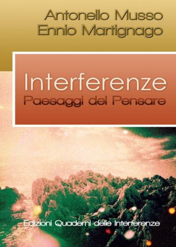 : Interferenze. Paesaggi del pensare di Antonello Musso, Ennio Martignago -ER