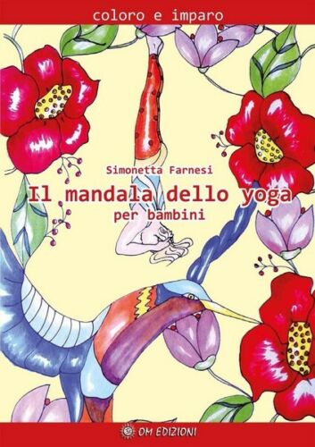 Il Mandala dello Yoga. Da colorare per grandi e piccini Simonetta Farnesi - ER