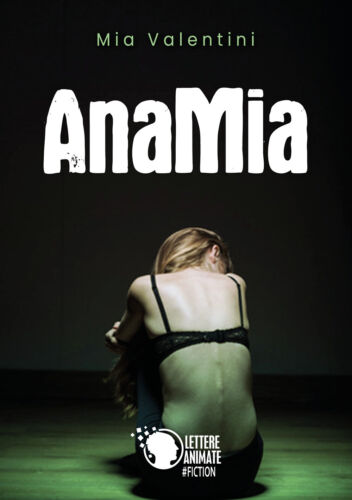 Anamia - di Mia Valentini, 2018, Lettere Animate -ER