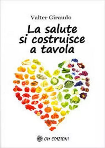La Salute si Costruisce a Tavola, di Valter Giraudo, 2019, Om Edizioni - ER