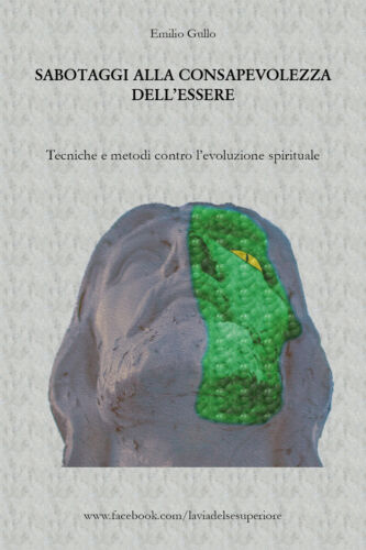 Sabotaggi alla consapevolezza dell’essere, di Emilio Gullo, 2019, Youcanprint