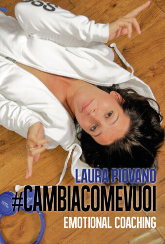 #cambiacomevuoi - Emotional coaching di Laura Piovano, 2017, Youcanprint -ER