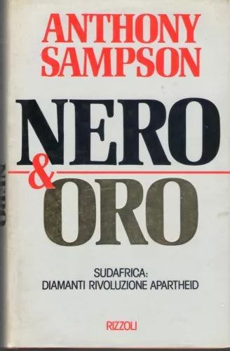 1988: ANTHONY SAMPSON - NERO & ORO -APARTHEID,SUD AFRICA- PRIMA EDIZIONE RIZZOLI