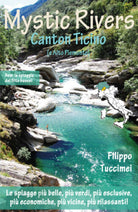 Mystic Rivers. Canton Ticino e Alto Piemonte - Filippo Tuccimei, 2016 - P