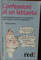 Confessioni di un lattante - Kester Schlenz - Red Edizioni,2007 - R