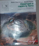 OSSERVARE E CAPIRE LA TERRA - E.L.PALMIERI/M.PAROTTO - ZANICHELLI - 2010 - M
