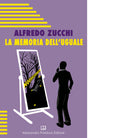 La memoria dell uguale di Alfredo Zucchi
