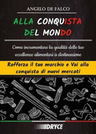 Alla Conquista Del Mondo di Angelo De Falco, 2018, Youcanprint - ER