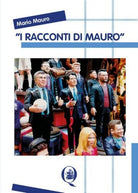 I Racconti di Mauro, di Mario Mauro, 2019, Youcanprint - ER