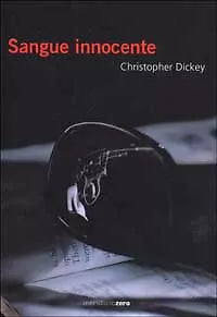 SANGUE INNOCENTE -  CHRISTOPHER DICKEY -  MERIDIANO ZERO - 2001 -  M