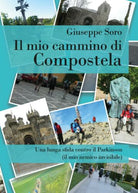 Il mio cammino di Compostela - Giuseppe Soro, 2016, Youcanprint - P