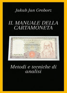 Il manuale della cartamoneta. Metodi e tecniche di analisi di Jakub Jan Groborz,