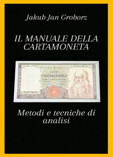 Il manuale della cartamoneta. Metodi e tecniche di analisi di Jakub Jan Groborz,