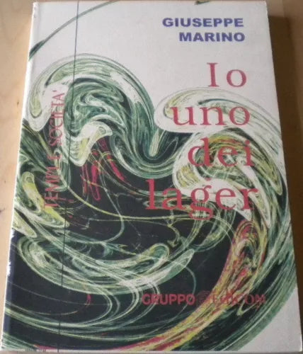 Io uno dei lager - Giuseppe Marino, 1998, Gruppo Edicom