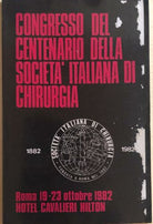 Congresso del centenario della societa italiana di chirurgia di Aa.vv., 1982, Az
