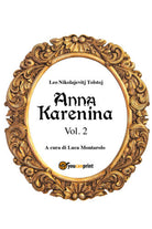 Anna Karenina. Vol. 2 di Lev Tolstoj, L. Montarolo, 2018, Youcanprint