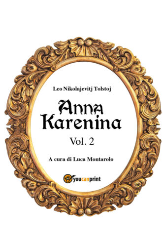 Anna Karenina. Vol. 2 di Lev Tolstoj, L. Montarolo, 2018, Youcanprint