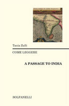 COME LEGGERE A PASSAGE TO INDIA di Tania Zulli, Solfanelli Edizioni