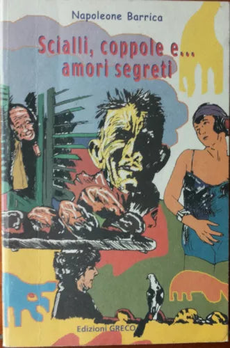 Scialli, coppole e...amori segreti - Napoleone Barrica - Edizioni Greco,2000 - R