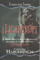 I licantropi - Christoph Hardebusch, 2010, Armenia Editore