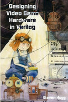 Designing Video Game Hardware in Verilog di Steven Hugg, 2018, Indipendently P
