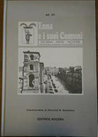 Enna e i suoi Comuni - Storia, Arte, Notizie con foto d’epoca, planimetrie....