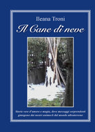 Il cane di neve di Ileana Troni