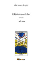 Il Diciottesimo Libro ovvero La Luna di Giovanni Sergio, 2018, Youcanprint